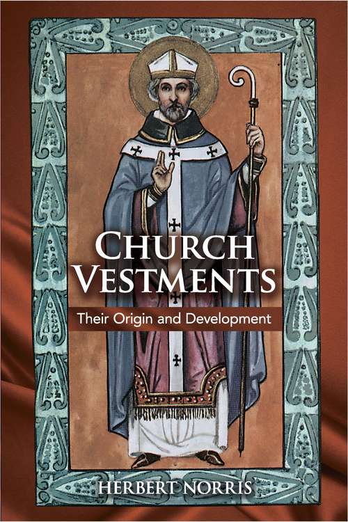 Book cover of Church Vestments: Their Origin and Development
