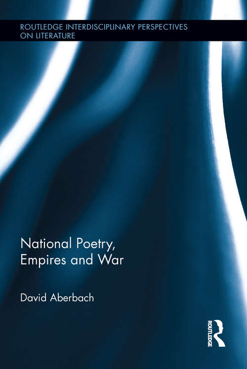 Book cover of National Poetry, Empires and War (Routledge Interdisciplinary Perspectives on Literature)