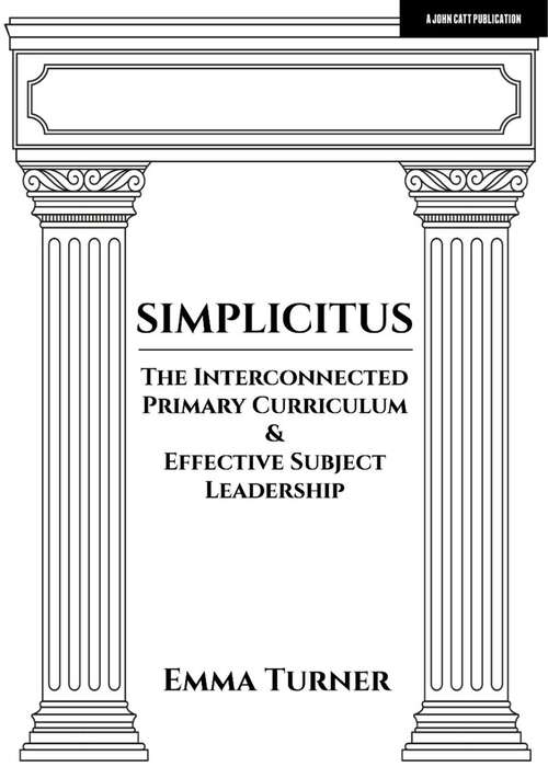 Book cover of Simplicitus: The Interconnected Primary Curriculum & Effective Subject Leadership
