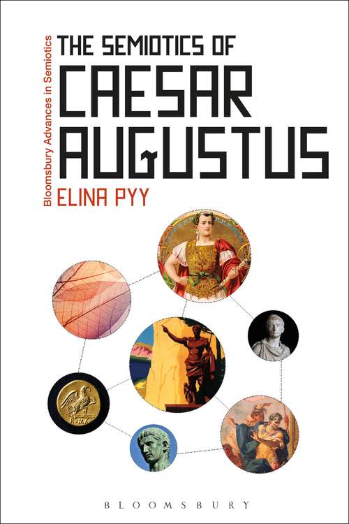 Book cover of The Semiotics of Caesar Augustus (Bloomsbury Advances in Semiotics)