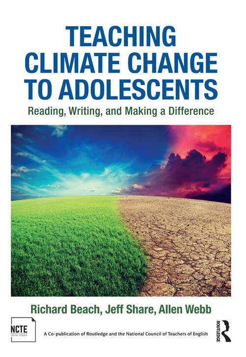Book cover of Teaching Climate Change to Adolescents: Reading, Writing, and Making a Difference