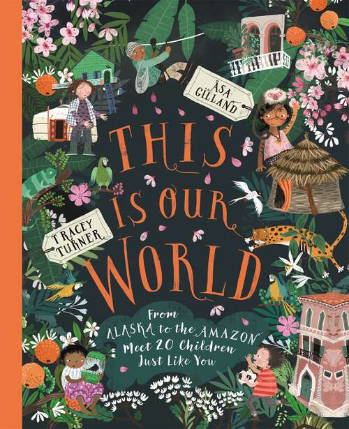 Book cover of This Is Our World: From Alaska to the Amazon – Meet 20 Children Just Like You