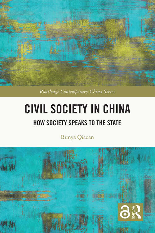 Book cover of Civil Society in China: How Society Speaks to the State (Routledge Contemporary China Series)