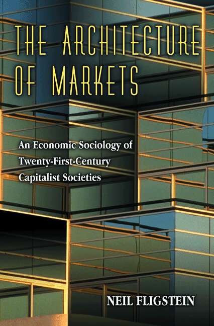 Book cover of The Architecture of Markets: An Economic Sociology of Twenty-First-Century Capitalist Societies (pdf)