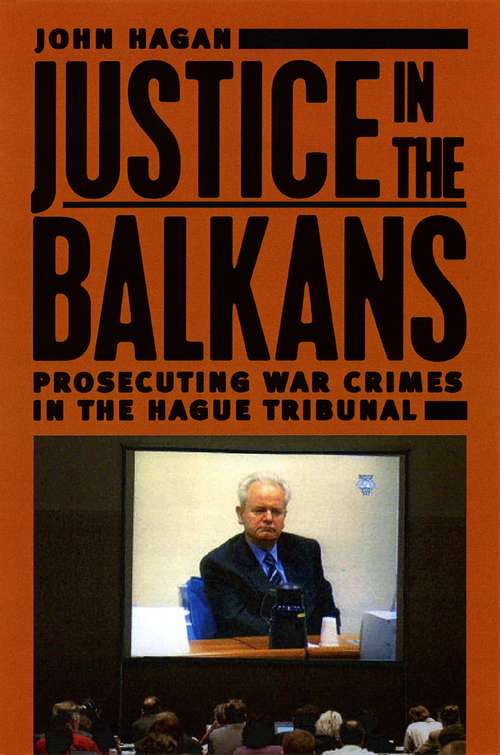 Book cover of Justice in the Balkans: Prosecuting War Crimes in the Hague Tribunal (Chicago Series in Law and Society)
