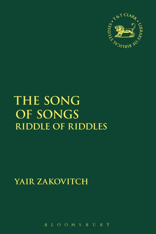 Book cover of The Song of Songs: Riddle of Riddles (The Library of Hebrew Bible/Old Testament Studies #673)