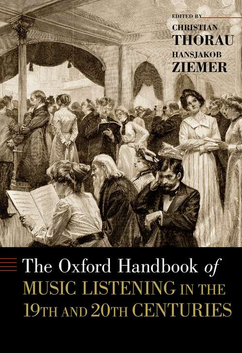 Book cover of The Oxford Handbook of Music Listening in the 19th and 20th Centuries (Oxford Handbooks)