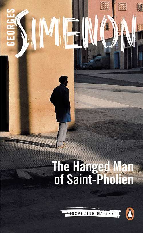 Book cover of The Hanged Man of Saint-Pholien: Inspector Maigret #3 (3) (Inspector Maigret #3)