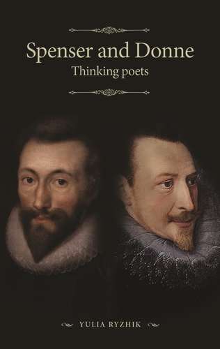 Book cover of Spenser and Donne: Thinking poets (The Manchester Spenser)