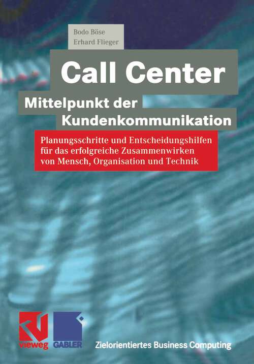 Book cover of Call Center — Mittelpunkt der Kundenkommunikation: Planungsschritte und Entscheidungshilfen für das erfolgreiche Zusammenwirken von Mensch, Organisation und Technik (1999) (Zielorientiertes Business Computing)