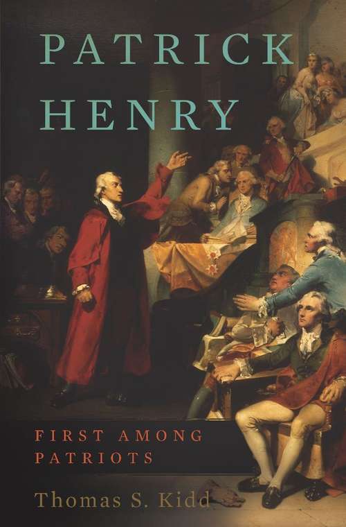 Book cover of Patrick Henry: First Among Patriots