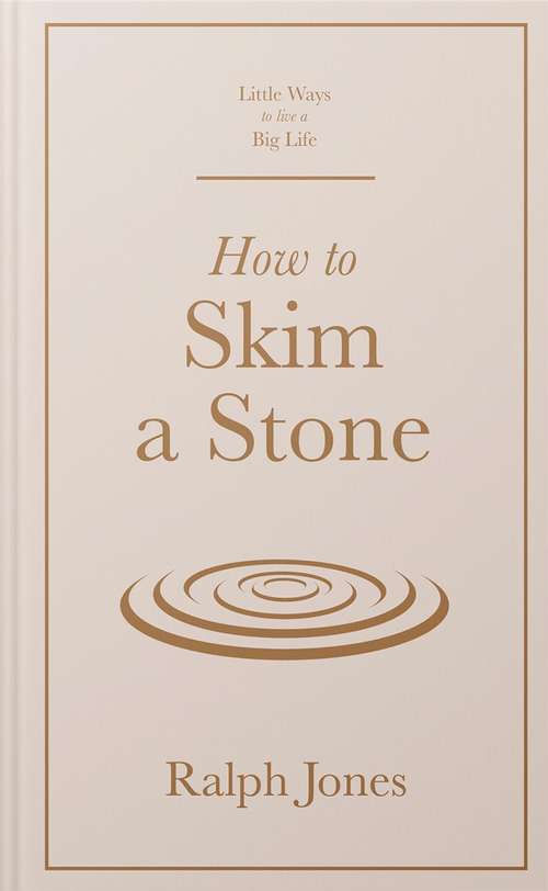 Book cover of How to Skim a Stone (Little Ways to Live a Big Life)