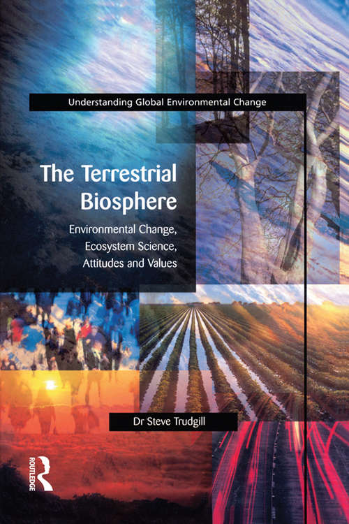 Book cover of The Terrestrial Biosphere: Environmental Change, Ecosystem Science, Attitudes and Values