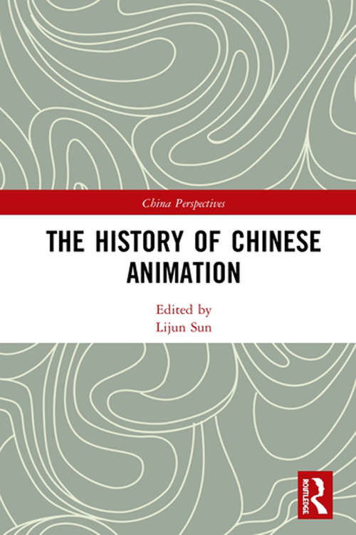 Book cover of The History of Chinese Animation (China Perspectives)