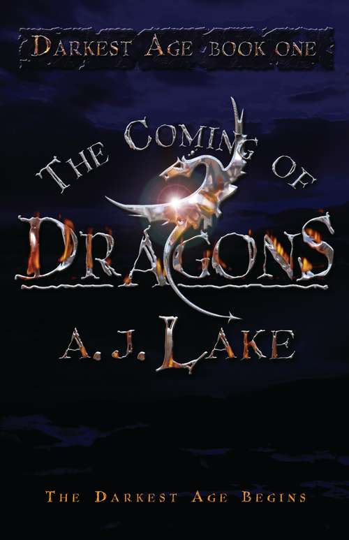 Book cover of The Coming of Dragons: The Darkest Age (The\darkest Age Ser.: Bk. 1)