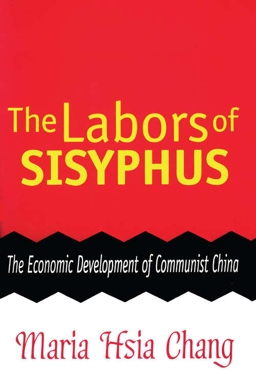 Book cover of The Labors of Sisyphus: Economic Development of Communist China