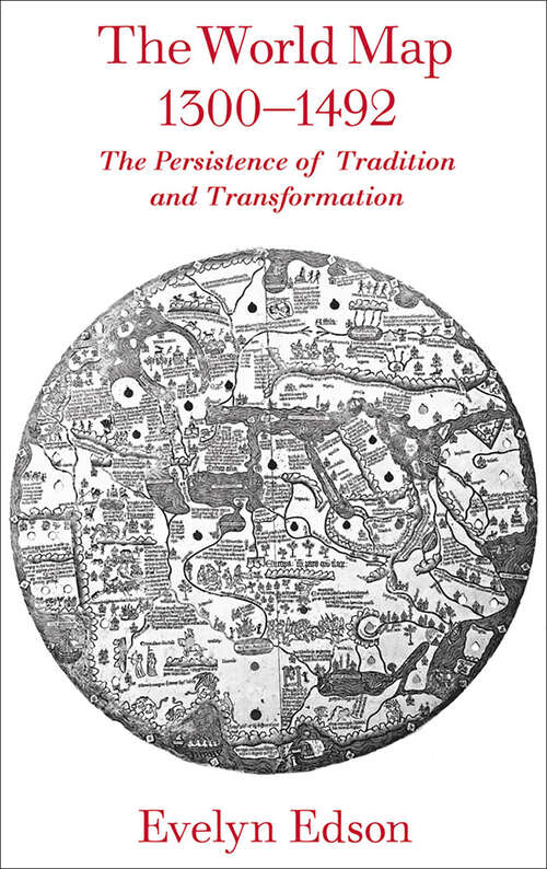 Book cover of The World Map, 1300–1492: The Persistence of Tradition and Transformation (Published in cooperation with the Center for American Places, Santa Fe, New Mexico, and Staunton, Virginia)