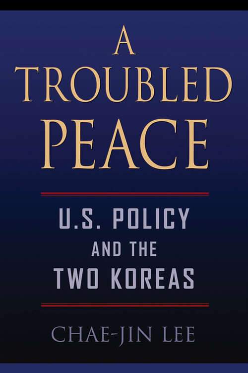 Book cover of A Troubled Peace: U.S. Policy and the Two Koreas