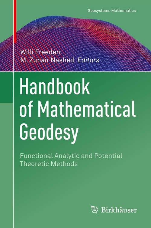 Book cover of Handbook of Mathematical Geodesy: Functional Analytic and Potential Theoretic Methods (Geosystems Mathematics)