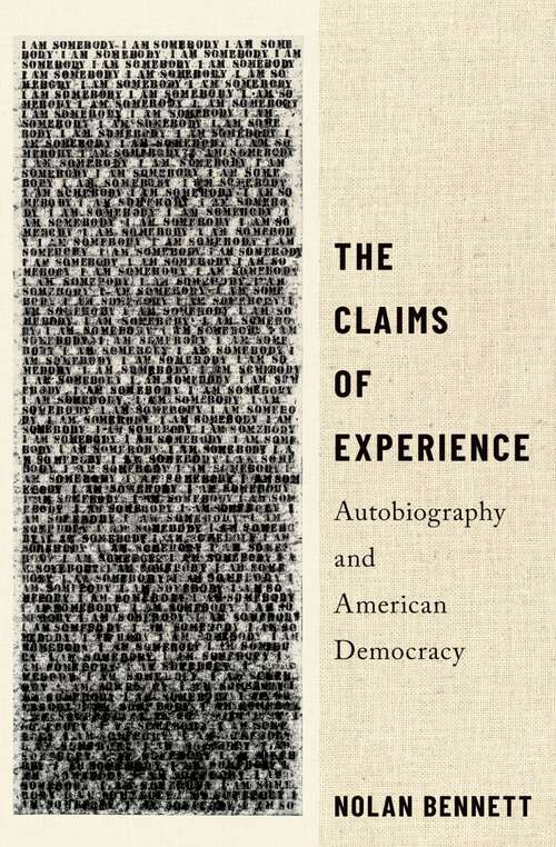 Book cover of The Claims of Experience: Autobiography and American Democracy