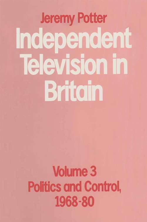 Book cover of Independent Television in Britain: Volume 3 (1st ed. 1989)