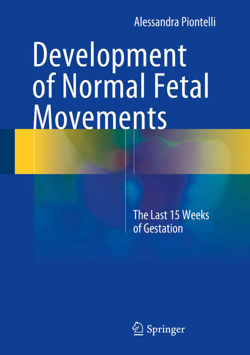 Book cover of Development of Normal Fetal Movements: The Last 15 Weeks of Gestation (2015)
