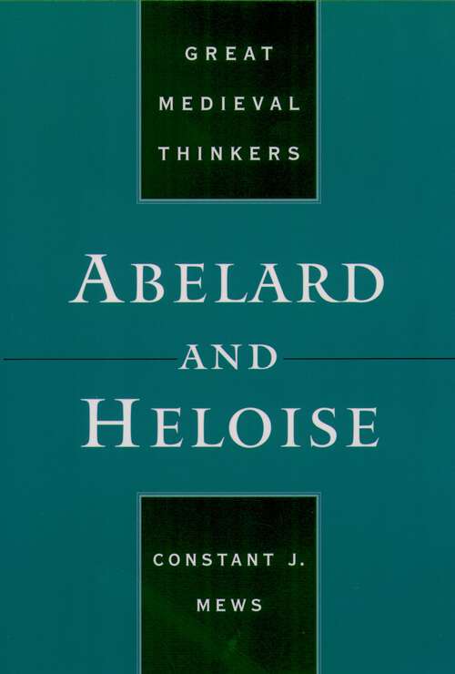 Book cover of Abelard and Heloise (Great Medieval Thinkers)