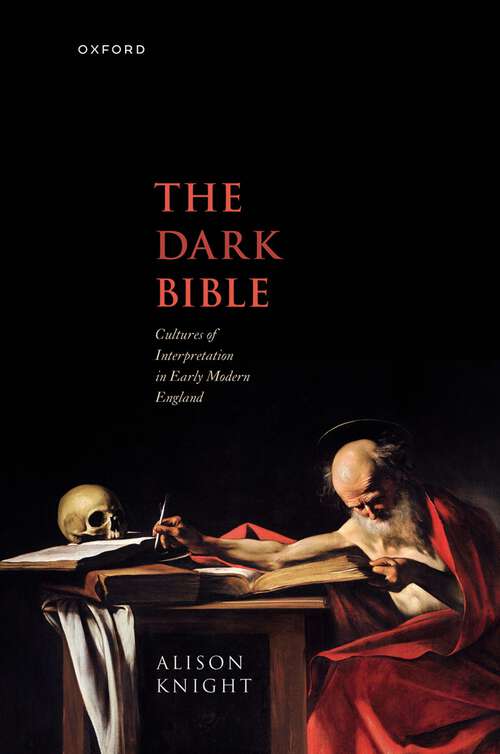 Book cover of The Dark Bible: Cultures of Interpretation in Early Modern England