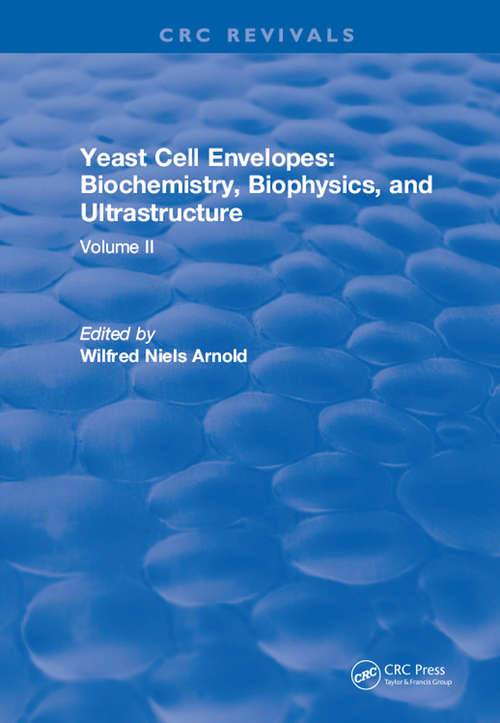 Book cover of Yeast Cell Envelopes Biochemistry Biophysics and Ultrastructure: Volume II
