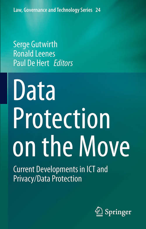 Book cover of Data Protection on the Move: Current Developments in ICT and Privacy/Data Protection (1st ed. 2016) (Law, Governance and Technology Series #24)