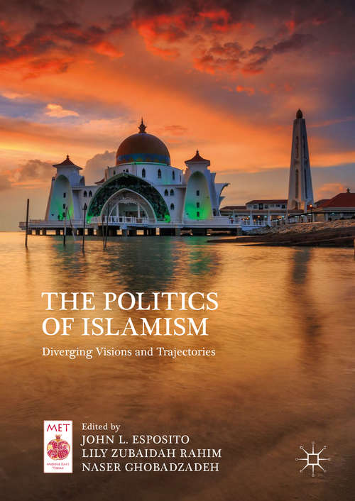 Book cover of The Politics of Islamism: Diverging Visions and Trajectories
