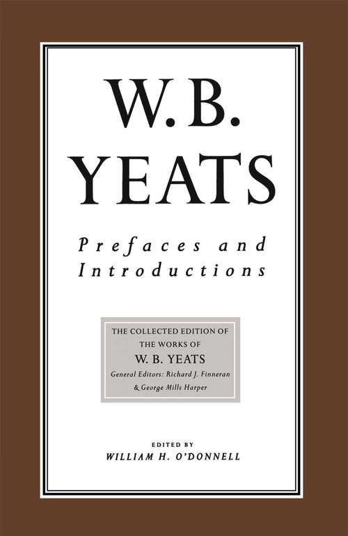Book cover of Prefaces and Introductions: Uncollected Prefaces and Introductions by Yeats to Works by other Authors and to Anthologies Edited by Yeats (1st ed. 1988) (The Collected Works of W.B. Yeats)