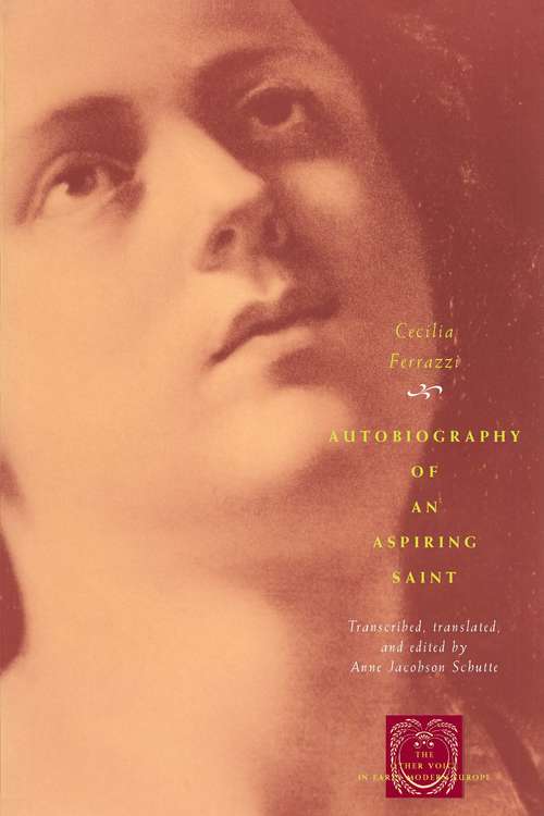 Book cover of Autobiography of an Aspiring Saint (The Other Voice in Early Modern Europe)