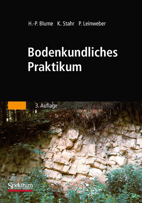 Book cover of Bodenkundliches Praktikum: Eine Einführung in pedologisches Arbeiten für Ökologen, Land- und Forstwirte, Geo- und Umweltwissenschaftler (3. Aufl. 2010)