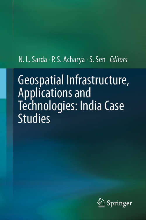 Book cover of Geospatial Infrastructure, Applications and Technologies: India Case Studies (1st ed. 2018)