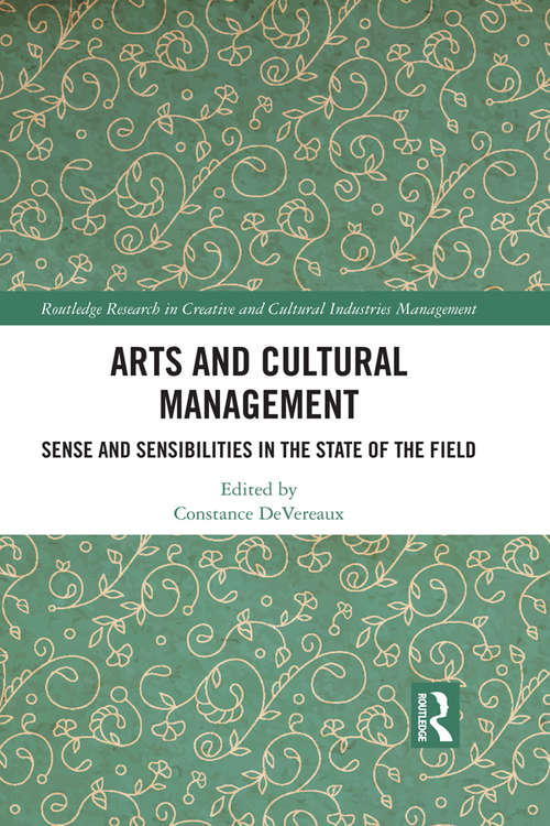 Book cover of Arts and Cultural Management: Sense and Sensibilities in the State of the Field (Routledge Research in the Creative and Cultural Industries)