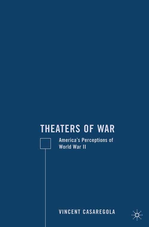 Book cover of Theaters of War: America’s Perceptions of World War II (2009)