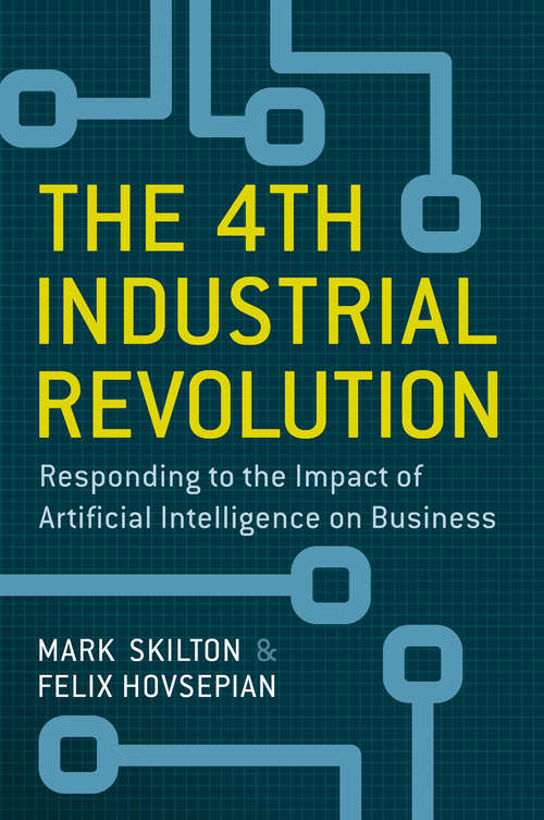 Book cover of The 4th Industrial Revolution: Responding to the Impact of Artificial Intelligence on Business