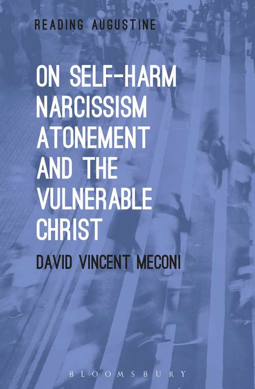 Book cover of On Self-Harm, Narcissism, Atonement, and the Vulnerable Christ (Reading Augustine)