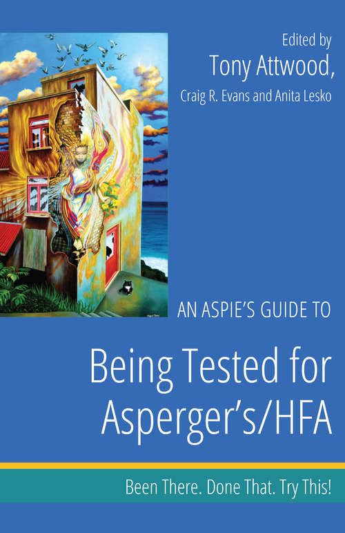 Book cover of An Aspie’s Guide to Being Tested for Asperger's/HFA: Been There. Done That. Try This! (PDF)