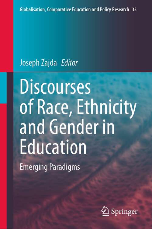 Book cover of Discourses of Race, Ethnicity and Gender in Education: Emerging Paradigms (1st ed. 2022) (Globalisation, Comparative Education and Policy Research #33)