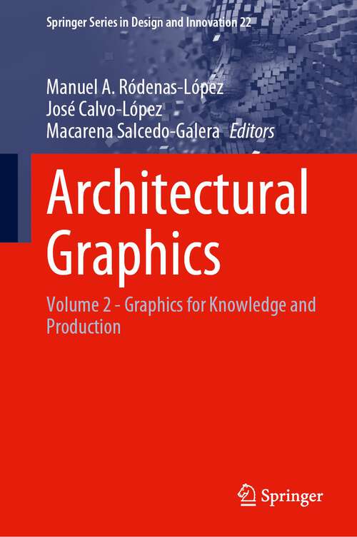 Book cover of Architectural Graphics: Volume 2 - Graphics for Knowledge and Production (1st ed. 2022) (Springer Series in Design and Innovation #22)