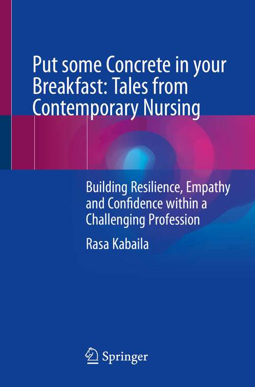 Book cover of Put some Concrete in your Breakfast: Building Resilience, Empathy and Confidence within a Challenging Profession (1st ed. 2023)