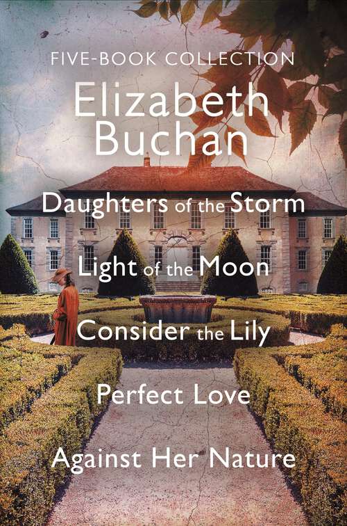 Book cover of Elizabeth Buchan five-book collection: Daughters of the Storm, Light of the Moon, Consider the Lily, Perfect Love, Against Her Nature (Main)