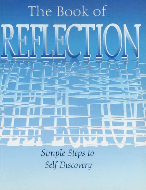 Book cover of The Book of Reflection: Simple Steps to Self Discovery