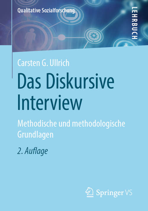 Book cover of Das Diskursive Interview: Methodische und methodologische Grundlagen (2. Aufl. 2020) (Qualitative Sozialforschung)