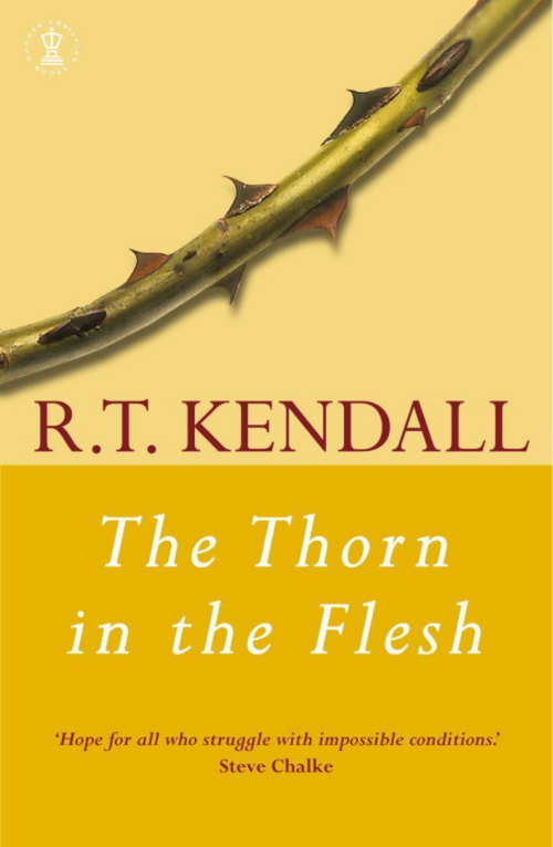 Book cover of The Thorn in the Flesh: Hope For All Who Struggle With Impossible Conditions (Hodder Christian Bks.)