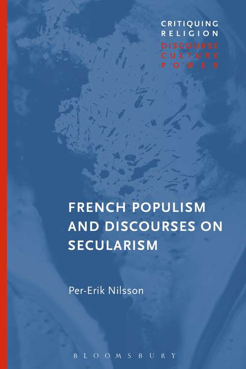 Book cover of French Populism and Discourses on Secularism (Critiquing Religion: Discourse, Culture, Power)