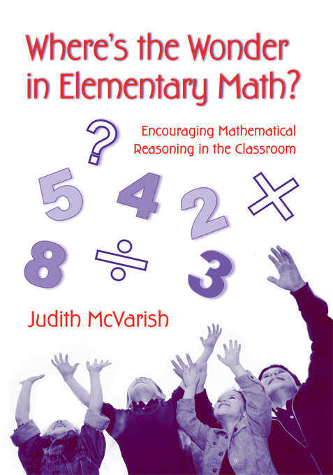 Book cover of Where's the Wonder in Elementary Math?: Encouraging Mathematical Reasoning in the Classroom