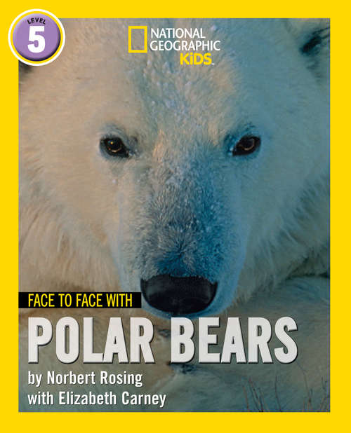 Book cover of Face to Face with Polar Bears: Level 5 (National Geographic Readers)